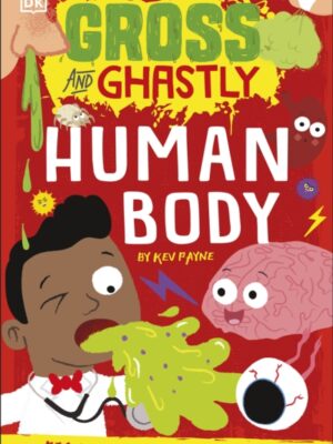 Gross and Ghastly: Human Body