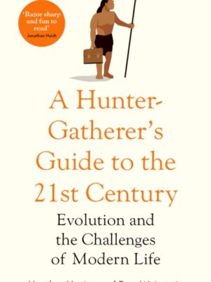 A Hunter-Gatherer's Guide to the 21st Century