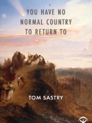 You Have No Normal Country To Return To