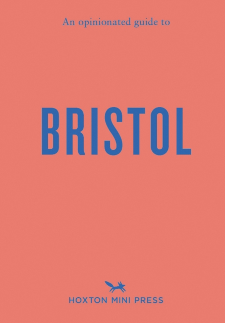 An Opinionated Guide To Bristol