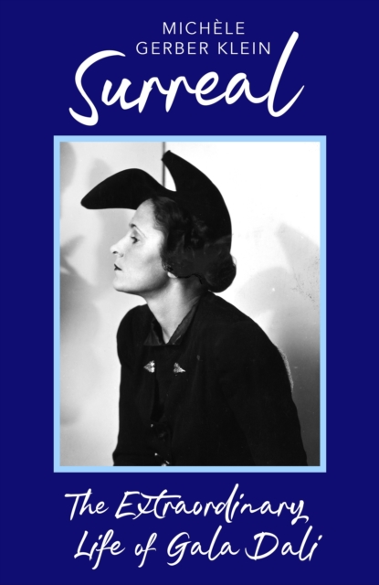 Surreal : The Extraordinary Life of Gala Dali