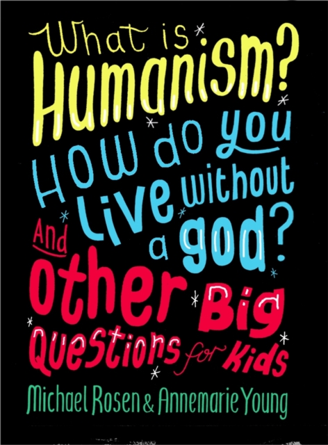 What is Humanism? How do you live without a god?